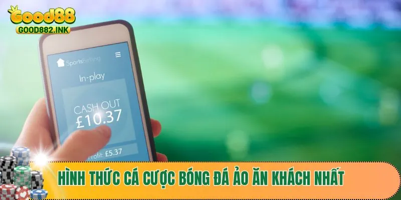 Hình thức cá cược bóng đá ảo ăn khách nhất hiện nay