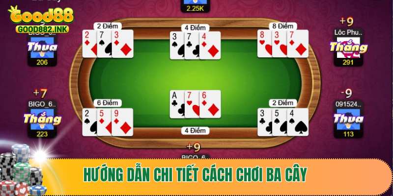 Hướng dẫn chi tiết cách chơi ba cây để thành viên tham khảo
