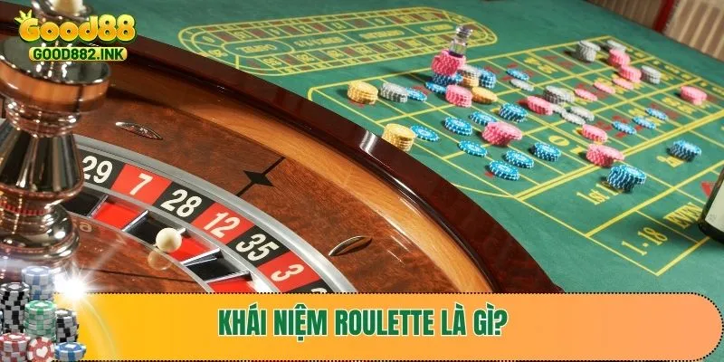 Khái niệm roulette là gì?