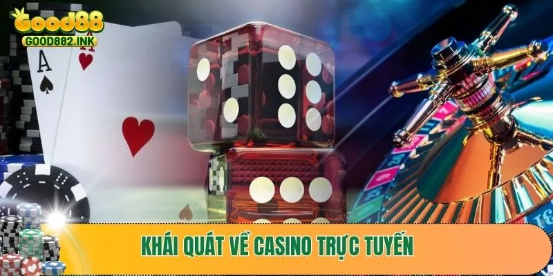 Khái quát về casino trực tuyến