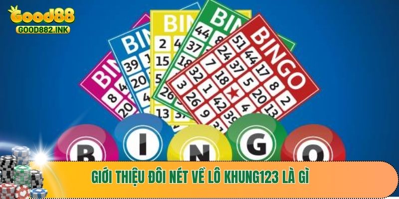 Giới thiệu đôi nét về lô khung123 là gì