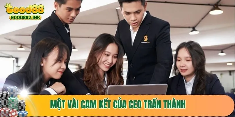 Một vài cam kết của CEO Trấn Thành