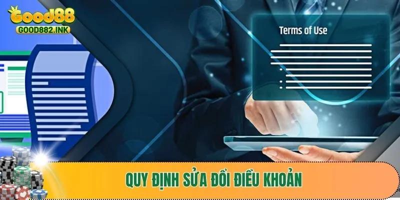 Quy định sửa đổi điều khoản điều kiện của sân chơi khi cần thiết