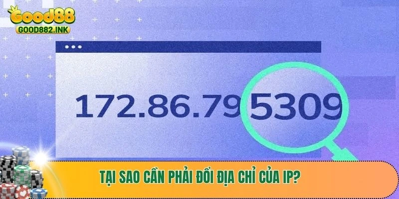 Tại sao cần phải đổi địa chỉ của IP?