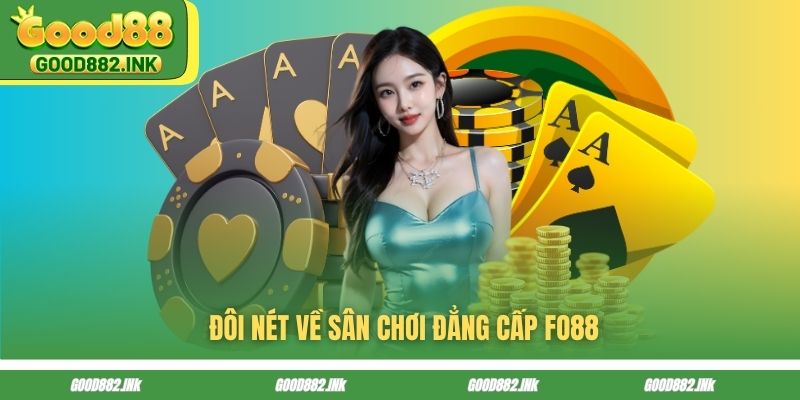 Đôi nét về sân chơi đẳng cấp FO88 